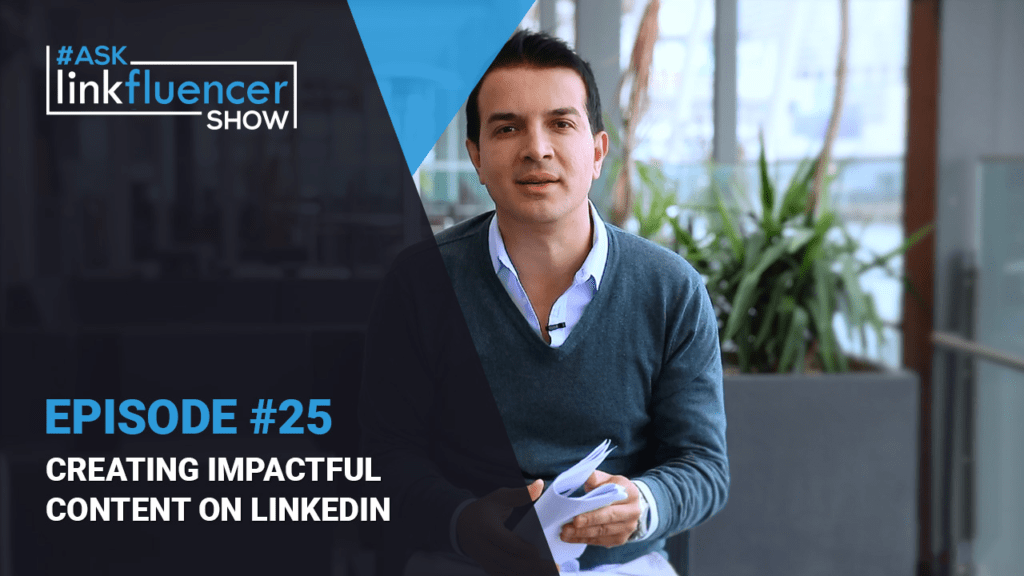 Creating Impactful Content On LinkedIn