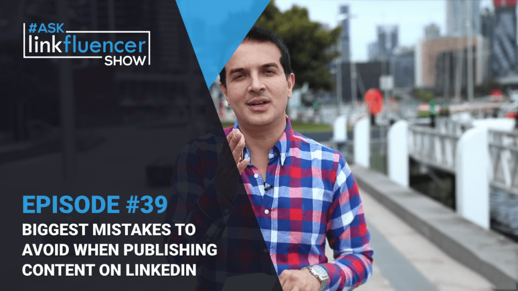 Biggest Mistakes To Avoid When Publishing Content On LinkedIn